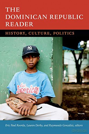 The Dominican Republic Reader: History, Culture, Politics (Latin America Readers) (The Latin America Readers) - Eric Paul Roorda [KSIĄŻKA]