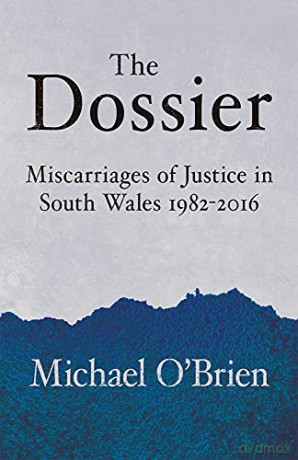 The Dossier: Miscarriages of Justice in South Wales 1982-2016 - Michael O'Brien [KSIĄŻKA]