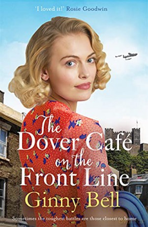 The Dover Cafe On the Front Line: A dramatic and heartwarming WWII saga (The Dover Cafe Series Book 2) - Ginny Bell [KSIĄŻKA]