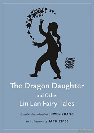 The Dragon Daughter and Other Lin Lan Fairy Tales: 24 (Oddly Modern Fairy Tales, 26) - Zhang [KSIĄŻKA]