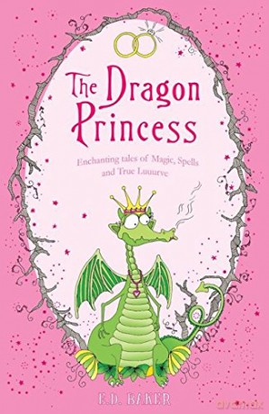 The Dragon Princess: And other tales of Magic, Spells and True Luuurve (Tales of the Frog Princess) - E.D. Baker [KSIĄŻKA]