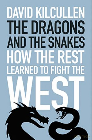 The Dragons and the Snakes: How the Rest Learned to Fight the West - David Kilcullen [KSIĄŻKA]