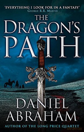 The Dragon's Path: Book 1 of The Dagger and the Coin - Daniel Abraham [KSIĄŻKA]