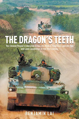 The Dragon's Teeth: The Chinese People's Liberation Army - Its History, Traditions, and Air Sea and Land Capability in the 21st Century - Benjamin Lai [KSIĄŻKA]