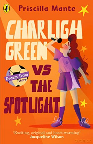 The Dream Team: Charligh Green vs. The Spotlight (The Dream Team, 2) - Priscilla Mante [KSIĄŻKA]