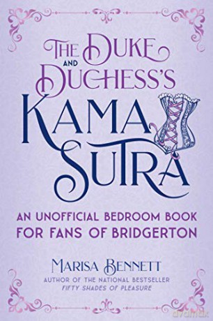 The Duke and Duchess's Kama Sutra: An Unofficial Bedroom Book for Fans of Bridgerton - Marisa Bennett [KSIĄŻKA]