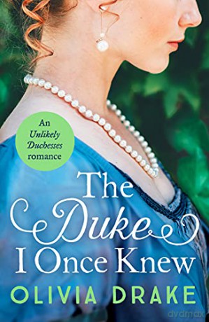 The Duke I Once Knew: An enchanting second-chance Regency romance: 1 (Unlikely Duchesses) - Drake [KSIĄŻKA]