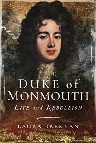 The Duke of Monmouth: Life and Rebellion - Laura Brennan [KSIĄŻKA]