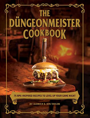 The Düngeonmeister Cookbook: 75 RPG-Inspired Recipes to Level Up Your Game Night (The Ultimate RPG Guide Series) - Jef Aldrich [KSIĄŻKA]