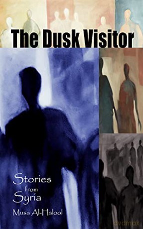 The Dusk Visitor: Stories from Syria - Musa Al-Halool [KSIĄŻKA]