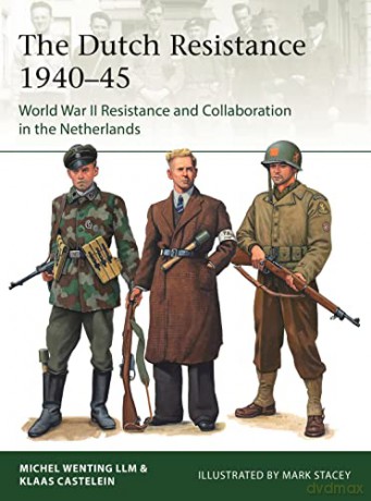 The Dutch Resistance 1940-45: World War II Resistance and Collaboration in the Netherlands (Elite) - Klaas Castelein [KSIĄŻKA]