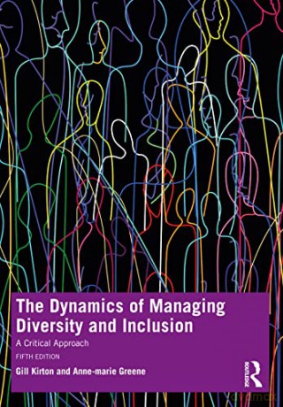 The Dynamics of Managing Diversity and Inclusion: A Critical Approach - Gill Kirton [KSIĄŻKA]