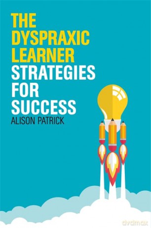 The Dyspraxic Learner: Strategies for Success - Alison Patrick [KSIĄŻKA]