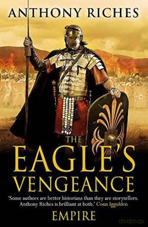 The Eagle's Vengeance: Empire VI: 6 (Empire series) - Anthony Riches [KSIĄŻKA]