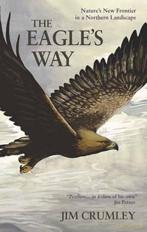 The Eagle's Way: Nature's New Frontier in a Northern Landscape - Jim Crumley [KSIĄŻKA]