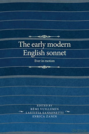 The Early Modern English Sonnet: Ever in Motion (The Manchester Spenser) - Enrica Zanin [KSIĄŻKA]