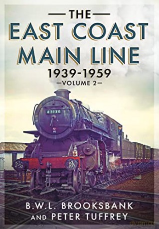 The East Coast Main Line 1939-1959: 2 - B. W. L. Brooksbank [KSIĄŻKA]