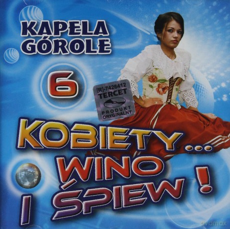 Kapela Górole: Kobiety, wino i śpiew 6 [CD]