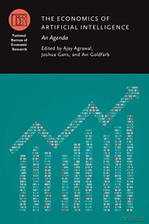 The Economics of Artificial Intelligence: An Agenda ((NBER) National Bureau of Economic Research Conference Reports) - Ajay Agrawal [KSIĄŻKA]