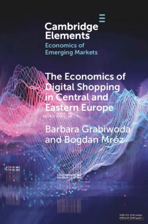 The Economics of Digital Shopping in Central and Eastern Europe (Elements in the Economics of Emerging Markets) - Barbara Grabiwoda [KSIĄŻKA]