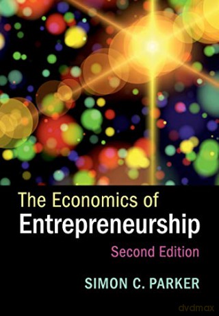 The Economics of Entrepreneurship - Simon C. Parker [KSIĄŻKA]