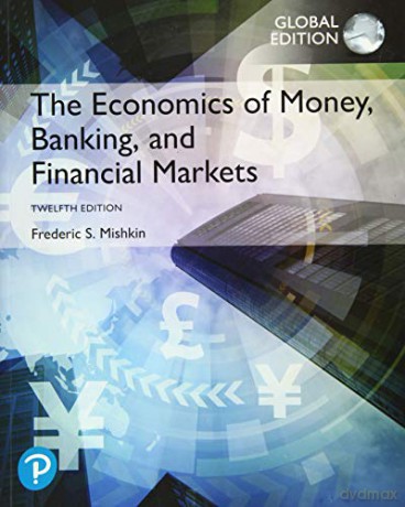 The Economics of Money, Banking and Financial Markets, Global Edition - Frederic Mishkin [KSIĄŻKA]