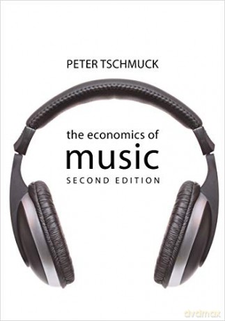 The Economics of Music SECOND EDITION (The Economics of Big Business) - Peter Tschmuck [KSIĄŻKA]