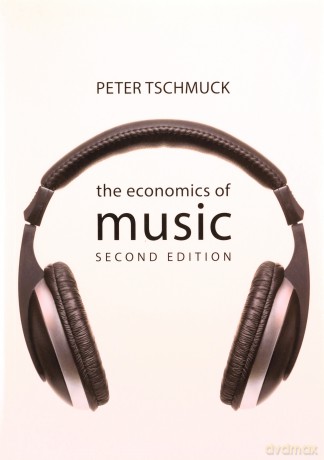 The Economics of Music SECOND EDITION (The Economics of Big Business) - Peter Tschmuck [KSIĄŻKA]