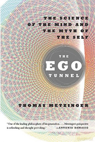 The Ego Tunnel: The Science of the Mind and the Myth of the Self - Thomas Metzinger [KSIĄŻKA]