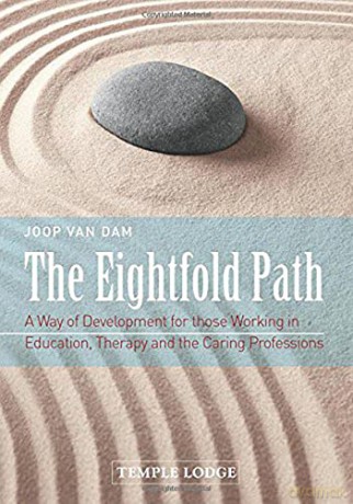 The Eightfold Path: A Way of Development for Those Working in Education, Therapy and the Caring Professions - Joop van Dam [KSIĄŻKA]