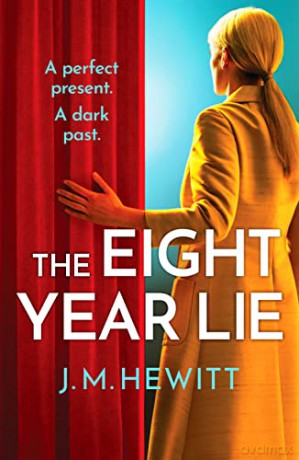 The Eight-Year Lie: A gripping and suspenseful psychological thriller - J.M. Hewitt [KSIĄŻKA]