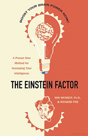 The Einstein Factor: A Proven New Method for Increasing Your Intelligence - Win Wenger [KSIĄŻKA]
