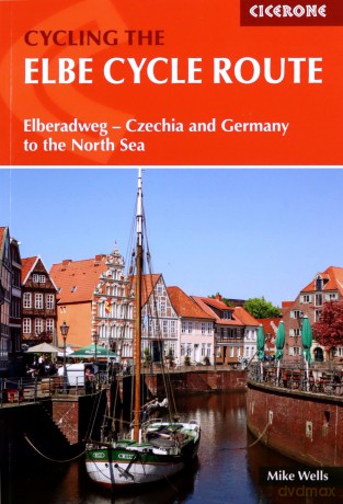 The Elbe Cycle Route: Elberadweg - Czechia and Germany to the North Sea (Cicerone Cycling Guides) - Mike Wells [KSIĄŻKA]