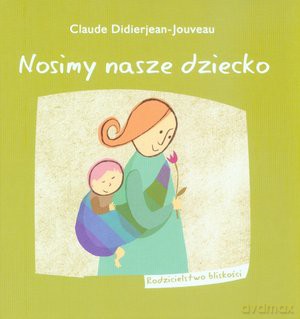 Nosimy nasze dziecko - Claude Didierjean-Jouveau [KSIĄŻKA]