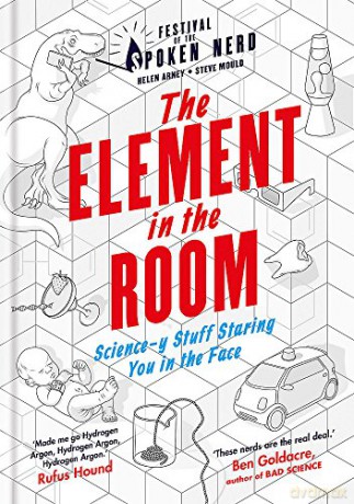 The Element in the Room: Science-y Stuff Staring You in the Face (Festival of the Spoken Nerd) - Helen Arney [KSIĄŻKA]