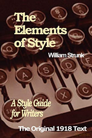 The Elements of Style: A Style Guide for Writers - William Jr. Strunk [KSIĄŻKA]
