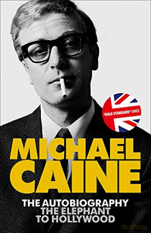 The Elephant to Hollywood: Michael Caine's most up-to-date, definitive, bestselling autobiography - Michael Caine [KSIĄŻKA]