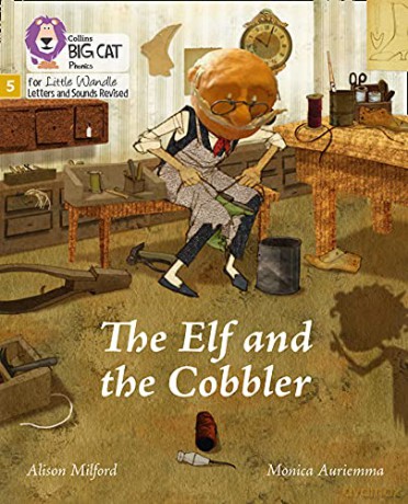 The Elf and the Cobbler: Phase 5 Set 1 (Big Cat Phonics for Little Wandle Letters and Sounds Revised) - Alison Milford [KSIĄŻKA]