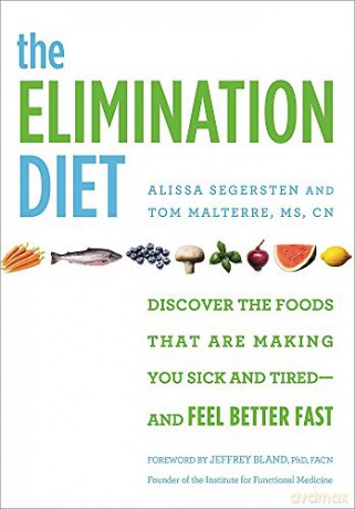 The Elimination Diet: Discover the Foods That Are Making You Sick and Tired - and Feel Better Fast - Alissa Segersten [KSIĄŻKA]
