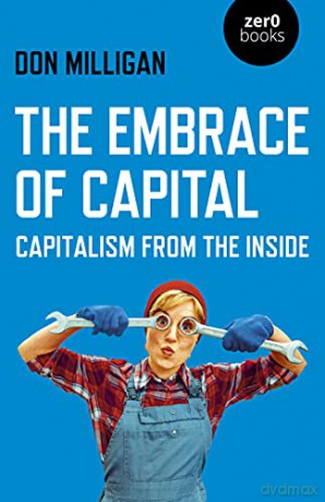 The Embrace of Capital: Capitalism from the inside - Don Milligan [KSIĄŻKA]