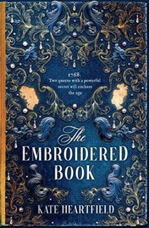 The Embroidered Book: Revolution, magic, and royal romance in the Sunday Times bestselling historical fantasy of 2022 - Kate Heartfield [KSIĄŻKA]