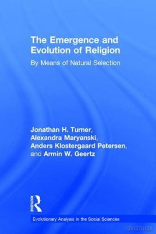 The Emergence and Evolution of Religion: By Means of Natural Selection (Evolutionary Analysis in the Social Sciences) - Alexandra Maryanski [KSIĄŻKA]