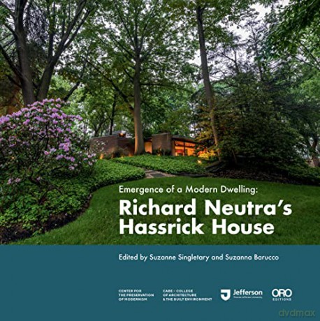 The Emergence of a Modern Dwelling: Richard Neutra's Hassrick House - Suzanna Barucco [KSIĄŻKA]