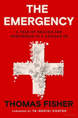 The Emergency: A Year of Healing and Heartbreak in a Chicago ER - Thomas Fisher [KSIĄŻKA]
