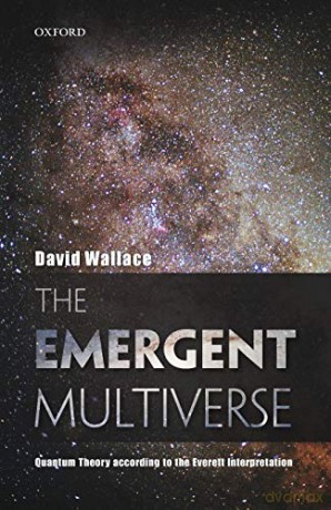 The Emergent Multiverse: Quantum Theory According To The Everett Interpretation - David Wallace [KSIĄŻKA]