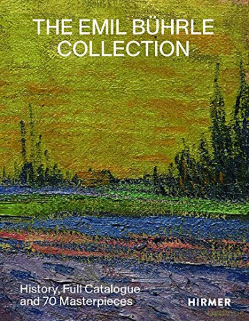 The Emil Bührle Collection: History, Full Catalogue and 70 Masterpieces - Lukas Gloor [KSIĄŻKA]