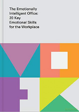 The Emotionally Intelligent Office: 20 Key Emotional Skills for the Workplace - The School of Life [KSIĄŻKA]