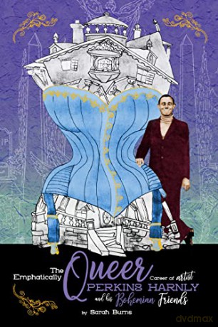 The Emphatically Queer Career of Artist Perkins Harnly and His Bohemian Friends: A Meg Harris Mystery - Sarah Burns [KSIĄŻKA]