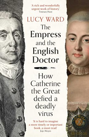 The Empress and the English Doctor: How Catherine the Great defied a deadly virus - Lucy Ward [KSIĄŻKA]