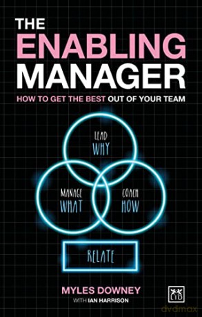The Enabling Manager: How to get the best out of your team: How to get the best from your team - Myles Downey [KSIĄŻKA]